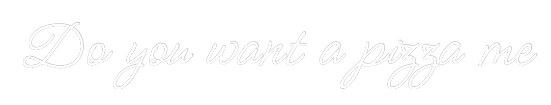 Custom Neon: Do you want a...