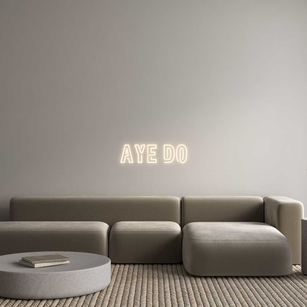 Custom Neon: AYE DO