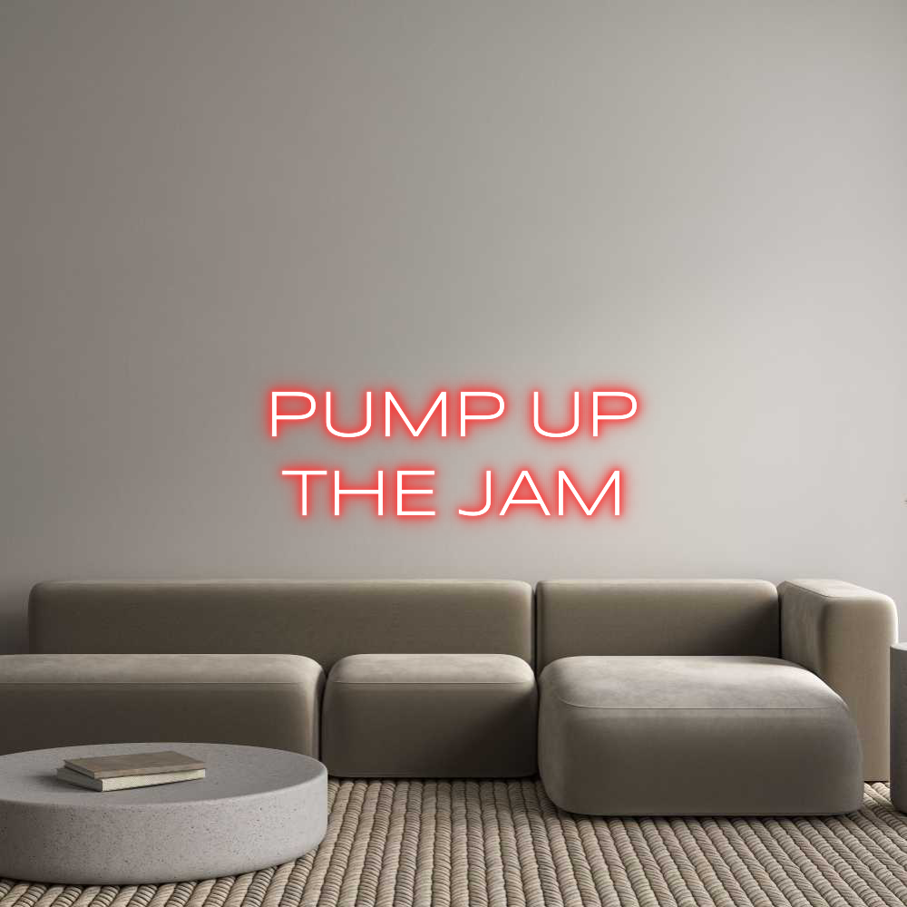 Custom Neon: PUMP UP
THE ...