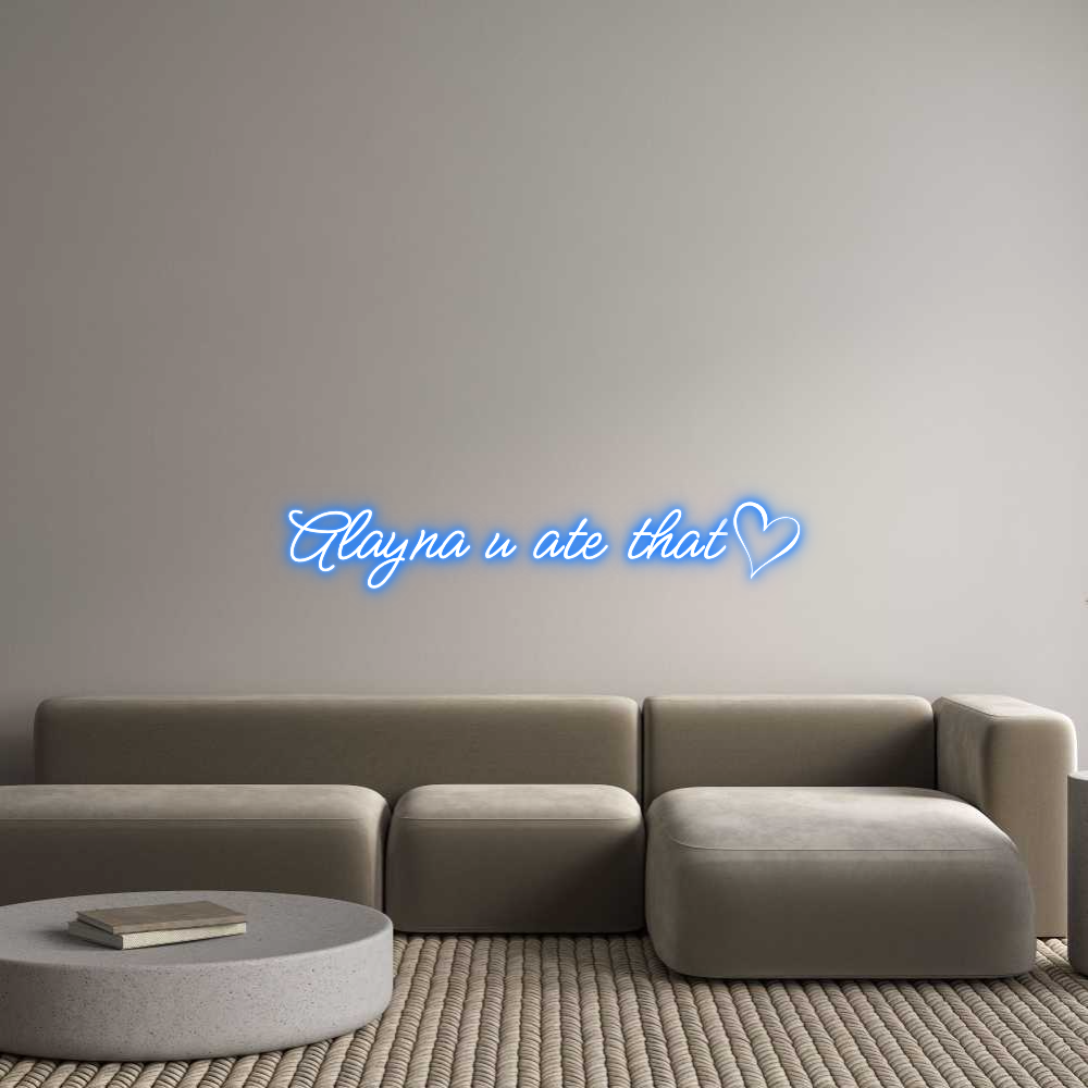 Custom Neon: Alayna u ate ...